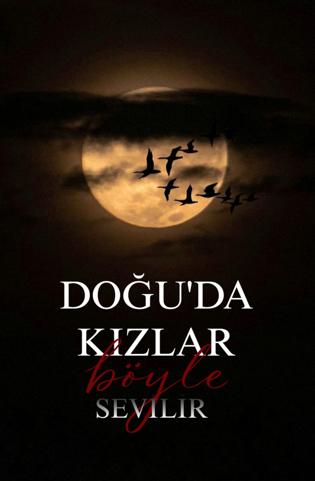 Doğu'da Kızlar Böyle Sevilir