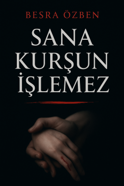 SANA KURŞUN İŞLEMEZ