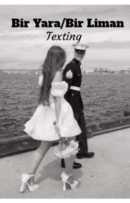 Bir Yara, Bir Liman/ Texting 