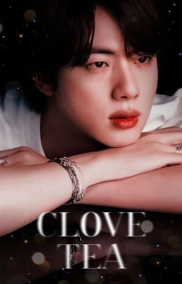CLOVE TEA (with a pinch of orange peel) ▬ kim seokjin
