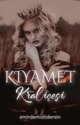 KIYAMET KRALİÇESİ 